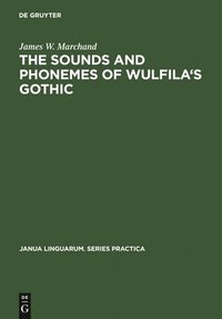 bokomslag The Sounds and Phonemes of Wulfila's Gothic