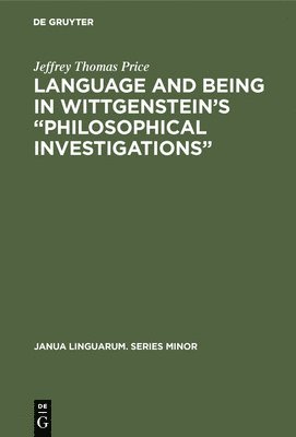 bokomslag Language and Being in Wittgenstein's 'Philosophical Investigations'