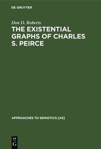 bokomslag The Existential Graphs of Charles S. Peirce