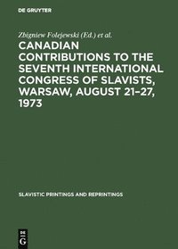 bokomslag Canadian Contributions to the Seventh International Congress of Slavists, Warsaw, August 21-27, 1973