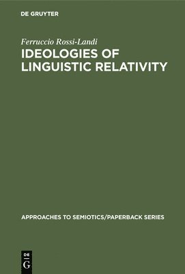 Ferruccio Rossi-Landi - Ideologies of Linguistic Relativity, Inbunden