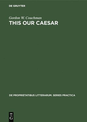 This Our Caesar: A Study of Bernard Shaw's Caesar and Cleopatra