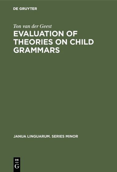 Ton van der Geest - Evaluation of Theories on Child Grammars, Inbunden