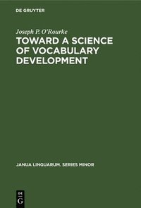 bokomslag Toward a Science of Vocabulary Development