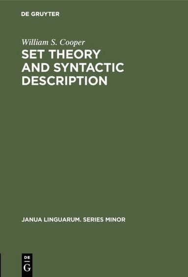 William S. Cooper - Set Theory and Syntactic Description, Inbunden