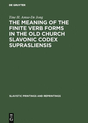 bokomslag The Meaning of the Finite Verb Forms in the Old Church Slavonic Codex Suprasliensis: A Synchronic Study