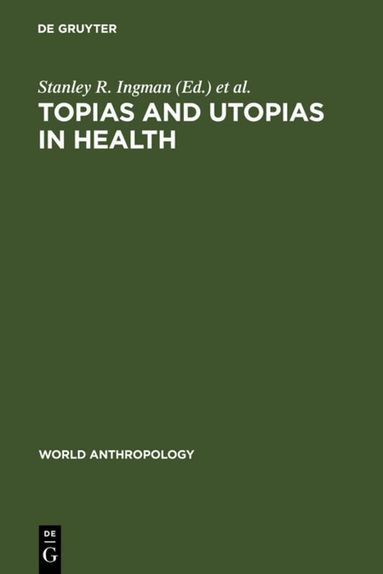 Stanley R. Ingman, Anthony E. Thomas - Topias and Utopias in Health, Inbunden