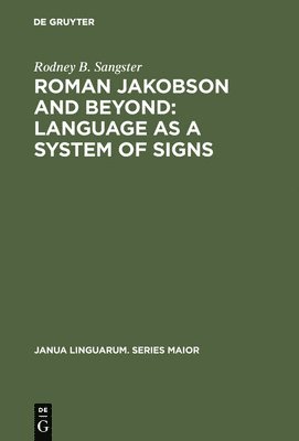 Roman Jakobson and Beyond: Language as a System of Signs 1