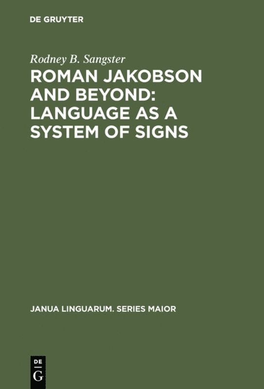 Rodney B. Sangster - Roman Jakobson and Beyond: Language as a System of Signs, Inbunden