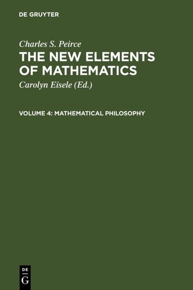 Charles S. Peirce, Carolyn Eisele - Mathematical Philosophy, Inbunden