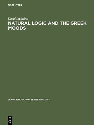 David Lightfoot - Natural Logic and the Greek Moods, Inbunden