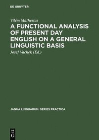 bokomslag A Functional Analysis of Present Day English on a General Linguistic Basis