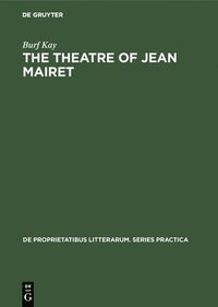 bokomslag The Theatre of Jean Mairet: The Metamorphosis of Sensuality