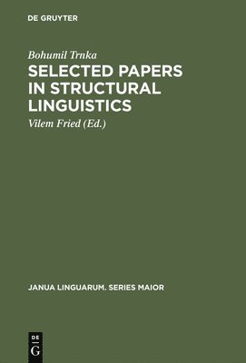 Bohumil Trnka, Vilem Fried - Selected Papers in Structural Linguistics, Inbunden