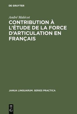 André Malécot - Contribution À l'Étude de la Force d'Articulation En Français, Inbunden