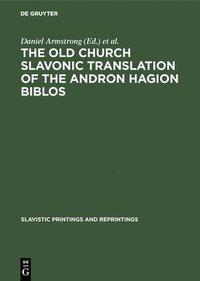 bokomslag The Old Church Slavonic Translation of the Andron Hagion Biblos: In the Edition of Nikolaas Van Wijk