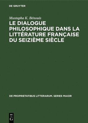 Le dialogue philosophique dans la littrature franaise du seizime sicle 1