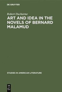 bokomslag Art and Idea in the Novels of Bernard Malamud: Toward the Fixer