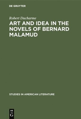 bokomslag Art and Idea in the Novels of Bernard Malamud: Toward the Fixer