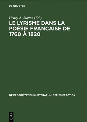 Henry A Stavan - Le Lyrisme Dans La Poésie Française de 1760 À 1820, Inbunden