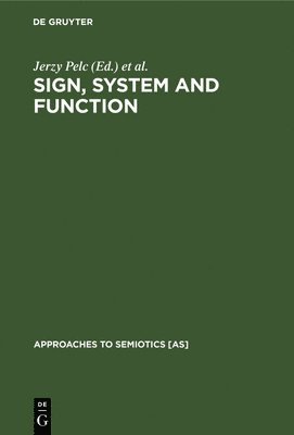 Jerzy Pelc, Thomas A. Sebeok - Sign, System and Function: Papers of the First and Second Polish-American Semiotics Colloquia, Inbunden