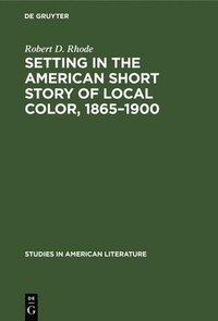 bokomslag Setting in the American Short Story of Local Color, 1865-1900