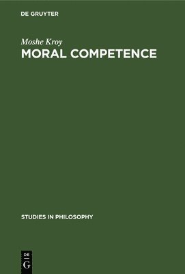 Moshe Kroy - Moral Competence, Inbunden