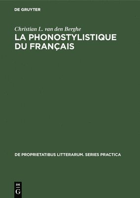 Christian L Van Den Berghe - La Phonostylistique Du Français, Inbunden