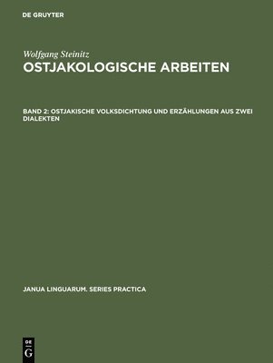 Wolfgang Steinitz, Gert Sauer, Brigitte Schulze - Ostjakologische Arbeiten, Band 2, Ostjakische Volksdichtung und Erzählungen aus zwei Dialekten, Inbunden