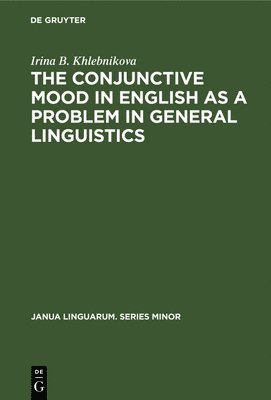 The Conjunctive Mood in English as a Problem in General Linguistics 1