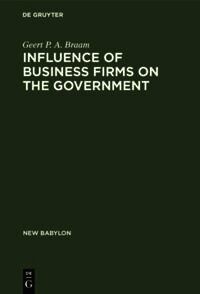Influence of Business Firms on the Government: An Investigation of the Distribution of Influence in Society