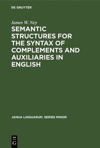 bokomslag Semantic Structures for the Syntax of Complements and Auxiliaries in English