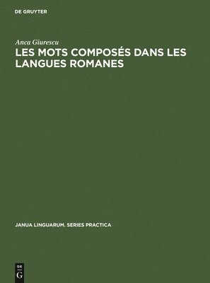 Anca Giurescu - Les Mots Composés Dans Les Langues Romanes, Inbunden