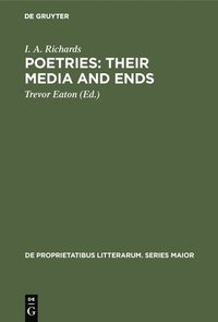 bokomslag Poetries: Their Media and Ends: A Collection of Essays by I. A. Richards Published to Celebrate His 80th Birthday