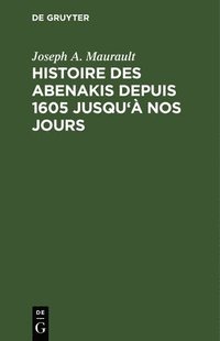 bokomslag Histoire des Abenakis depuis 1605 jusqu' nos jours