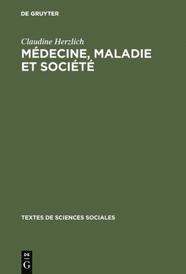 Claudine Herzlich - Médecine, maladie et société, Inbunden