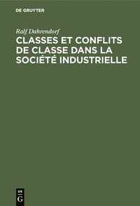 bokomslag Classes et conflits de classe dans la société industrielle