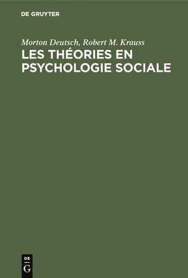 Morton Deutsch, Robert M Krauss - Les théories en psychologie sociale, Inbunden