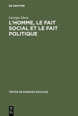 Georges Davy - L'homme, le fait social et le fait politique, Inbunden