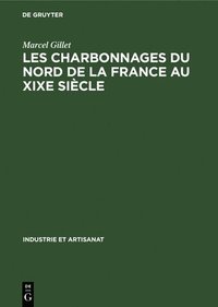 bokomslag Les charbonnages du nord de la France au XIXe siecle