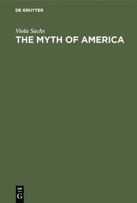 bokomslag The Myth of America: Essays in the Structures of Literary Imagination