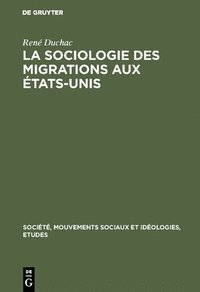 bokomslag La sociologie des migrations aux tats-Unis