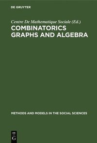 bokomslag Combinatorics Graphs and Algebra