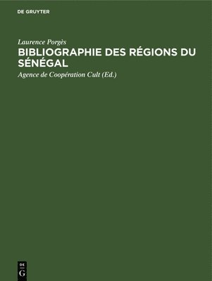 Laurence Porgès, Lau Porgès Agence de Coopération Cult, Agence de Coopération Cult - Bibliographie des Régions du Sénégal, Inbunden