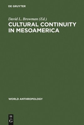 David L. Browman - Cultural Continuity in Mesoamerica, Inbunden