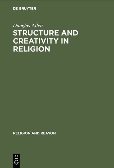 Douglas Allen - Structure and Creativity in Religion, Inbunden