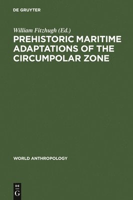 Prehistoric Maritime Adaptations of the Circumpolar Zone 1