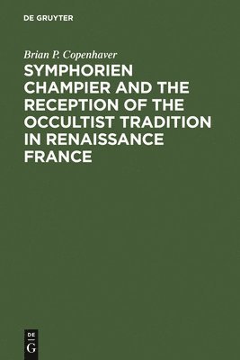 Symphorien Champier and the Reception of the Occultist Tradition in Renaissance France 1