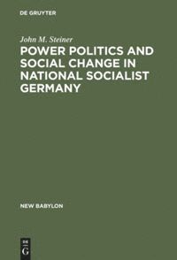 bokomslag Power Politics and Social Change in National Socialist Germany