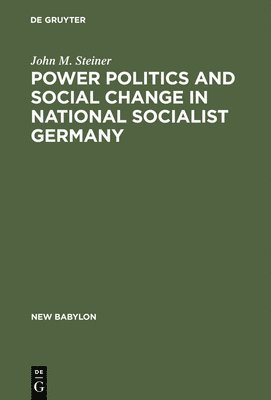 Power Politics and Social Change in National Socialist Germany 1